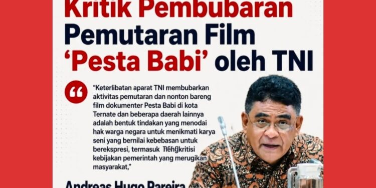 Mengapa Nonton Film Harus Dihadang Militer?, Wakil Ketua Komisi XIII DPR Kritik Pembubaran ‘Pesta Babi’ !