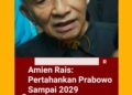 AMIEN RAIS KE RAKYAT: KASIH PRABOWO “FAIR CHANCE” SAMPAI 2029! TAPI INI CATATAN MERAHNYA