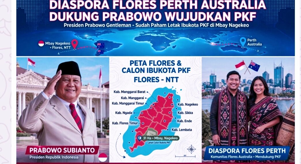DIASPORA FLORES DI AUSTRALIA BERSUARA: Presiden Prabowo Sudah Paham Letak Ibukota PKF di Mbay, Sejarah Valid Telah Tertulis, Tinggal Gentleman Wujudkan PKF di Masa Jabatannya!