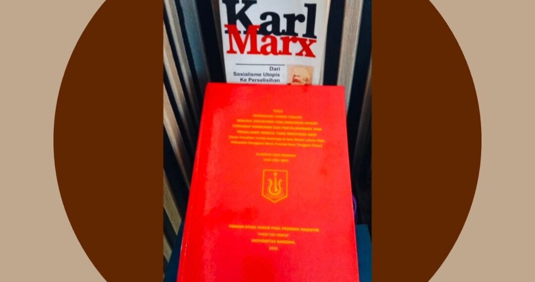 DI ANTARA LABUAN BAJO DAN JAKARTA: KETIKA TESIS HUKUM PARIWISATA BERTEMU PEMIKIRAN KARL MARX – KISAH PLASIDUS ASIS DEORNAY, MAGISTER HUKUM UNAS YANG MENEMUKAN KEADILAN DI LUAR PASAL