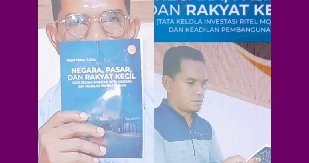 BEDAH BUKU FENOMENAL! YOSEF MOSA S.SOS LUNCURKAN “NEGARA, PASAR, DAN RAKYAT KECIL” – NANGA RORO JADI PELAJARAN NASIONAL TATA KELOLA INVESTASI!