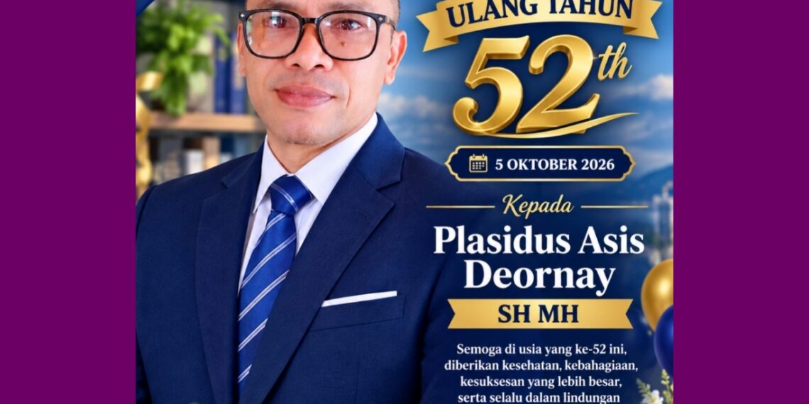 SELAMAT ULANG TAHUN KE-52 UNTUK PLASIDUS ASIS DEORNAY, SH., MH! LAHIR DI HARI SAKTI TNI 5 OKTOBER – S2 HUKUM TUNTAS, MIMPI ADVOKAT BESAR MAKIN NYATA!