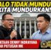 Denny: Kalau Tidak Mundur, Kita Mundurkan!
