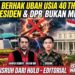 Kisruh Dari Hulu: Yang Berhak Ubah Usia 40 Tahun Itu Presiden & DPR, Bukan MK!