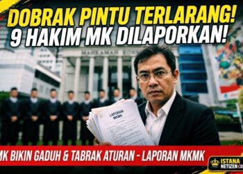 DOBRAK PINTU TERLARANG, 9 HAKIM MK DILAPORKAN!