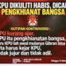 KPU DIKULITI HABIS, DICAP PENGKHIANAT BANGSA