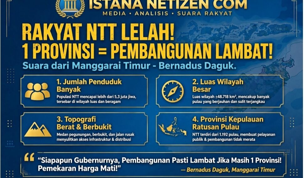 RAKYAT NTT LELAH! SELAMA MASIH 1 PROVINSI, PEMBANGUNAN PASTI LAMBAT!