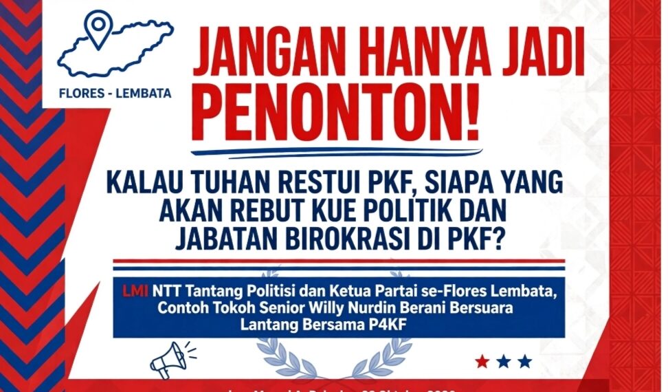SENTIL POLITISI FLORES! LMI NTT: JANGAN JADI PENONTON, SIAPA NANTI YANG REBUT KUE JABATAN PKF?